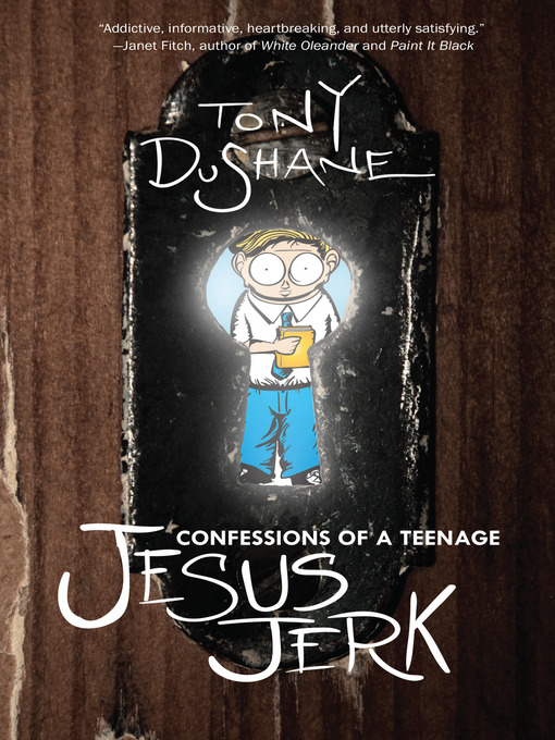 Title details for Confessions of a Teenage Jesus Jerk by Tony Dushane - Available